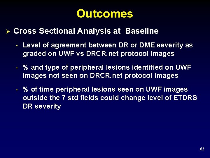 Outcomes Ø Cross Sectional Analysis at Baseline • Level of agreement between DR or