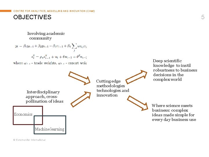 CENTRE FOR ANALYTICS, MODELLING AND INNOVATION (CAMI) OBJECTIVES 5 Involving academic community Interdisciplinary approach,