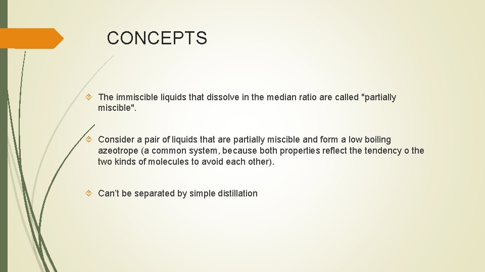 CONCEPTS The immiscible liquids that dissolve in the median ratio are called "partially miscible".
