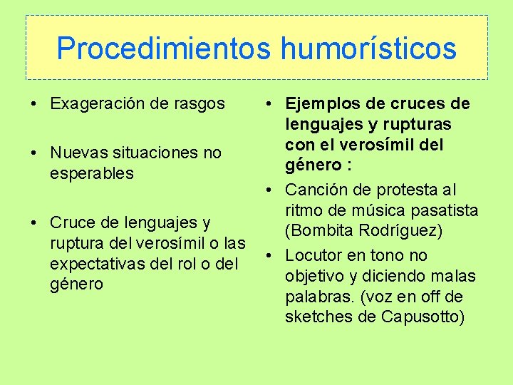 Procedimientos humorísticos • Exageración de rasgos • Nuevas situaciones no esperables • Cruce de