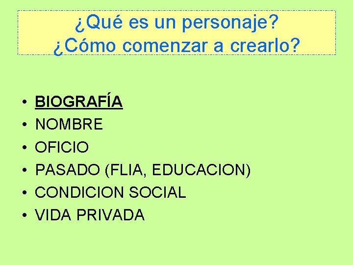 ¿Qué es un personaje? ¿Cómo comenzar a crearlo? • • • BIOGRAFÍA NOMBRE OFICIO