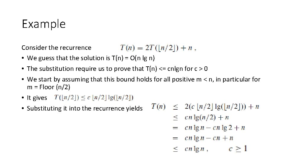 Example Consider the recurrence • We guess that the solution is T(n) = O(n