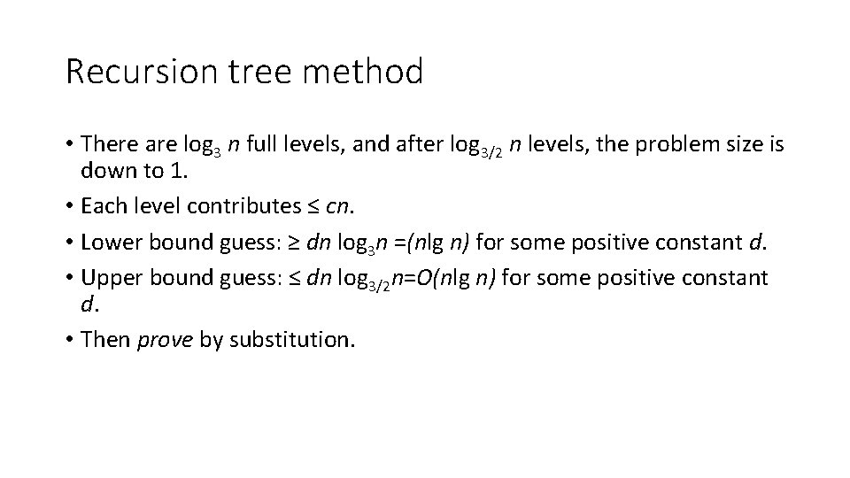 Recursion tree method • There are log 3 n full levels, and after log