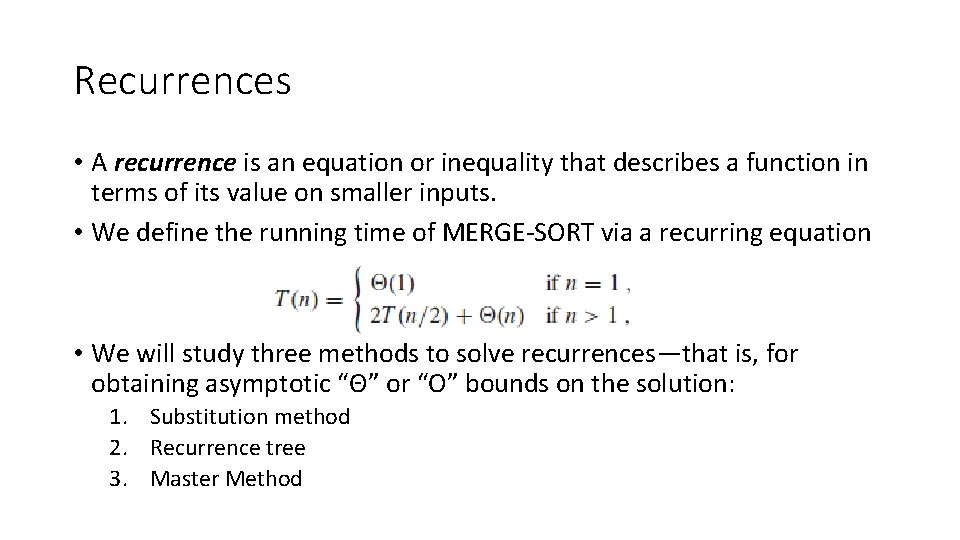 Recurrences • A recurrence is an equation or inequality that describes a function in