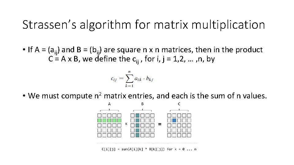 Strassen’s algorithm for matrix multiplication • If A = (aij) and B = (bij)