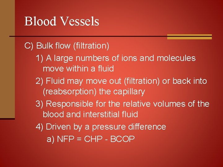 Blood Vessels C) Bulk flow (filtration) 1) A large numbers of ions and molecules