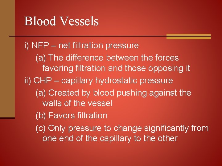 Blood Vessels i) NFP – net filtration pressure (a) The difference between the forces
