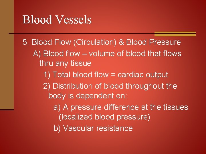 Blood Vessels 5. Blood Flow (Circulation) & Blood Pressure A) Blood flow – volume