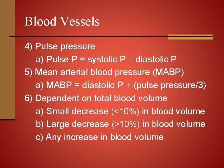 Blood Vessels 4) Pulse pressure a) Pulse P = systolic P – diastolic P