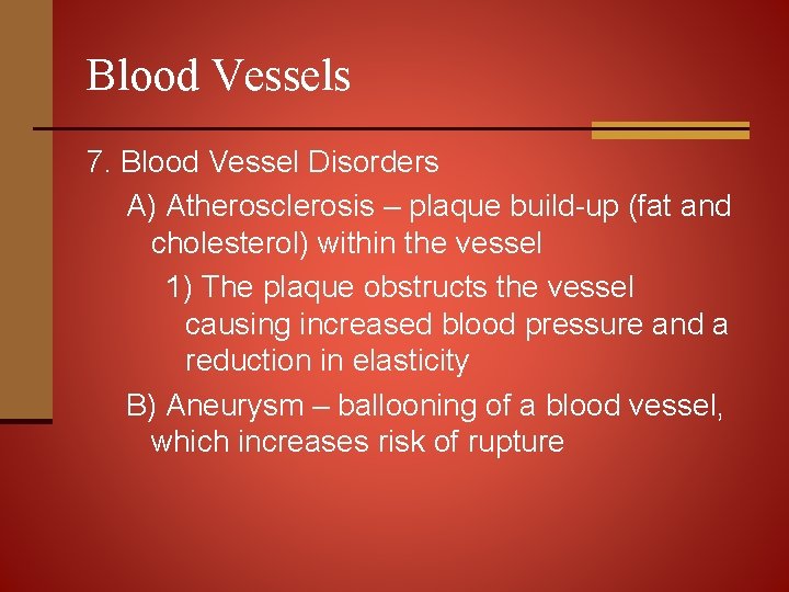 Blood Vessels 7. Blood Vessel Disorders A) Atherosclerosis – plaque build-up (fat and cholesterol)