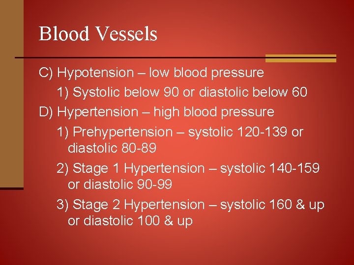 Blood Vessels C) Hypotension – low blood pressure 1) Systolic below 90 or diastolic