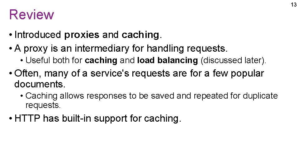 Review • Introduced proxies and caching. • A proxy is an intermediary for handling