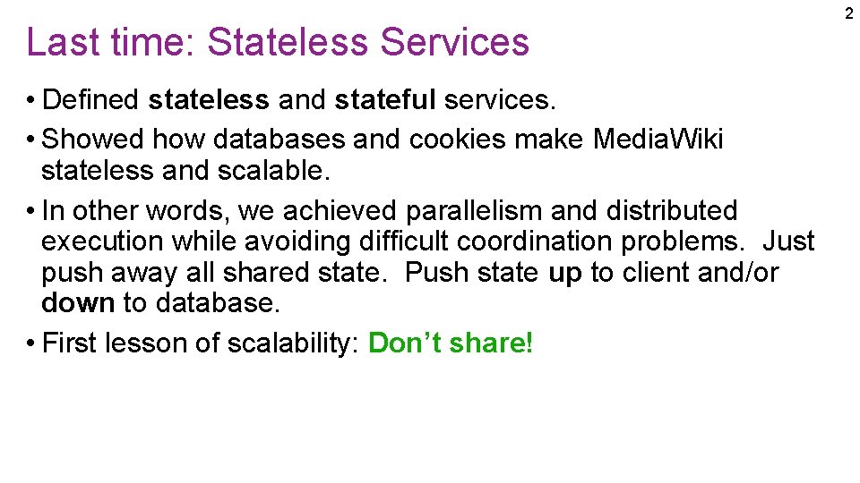Last time: Stateless Services • Defined stateless and stateful services. • Showed how databases