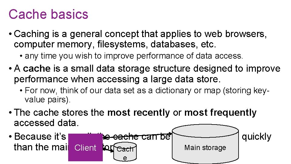 Cache basics • Caching is a general concept that applies to web browsers, computer