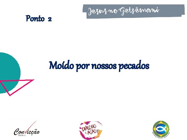 Ponto 2 Moído por nossos pecados Ponto 2 Moído por nossos pecados