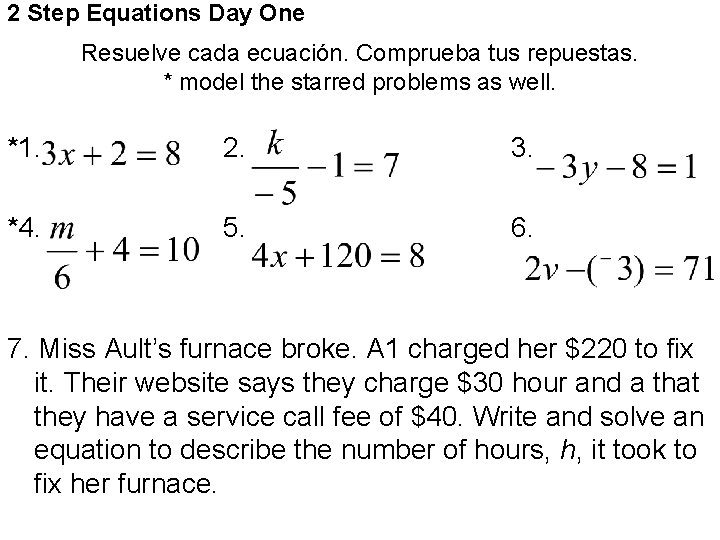 2 Step Equations Day One Resuelve cada ecuación. Comprueba tus repuestas. * model the
