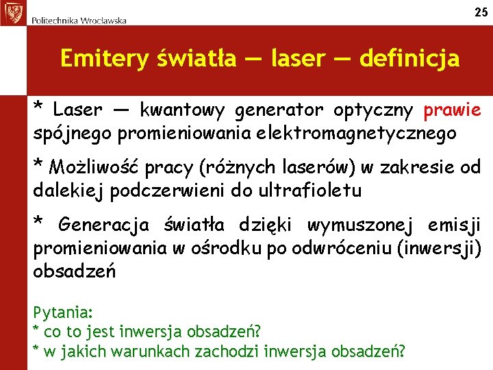 25 Emitery światła — laser — definicja * Laser — kwantowy generator optyczny prawie