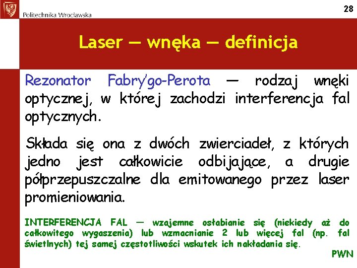 28 Laser — wnęka — definicja Rezonator Fabry’go-Perota — rodzaj wnęki optycznej, w której