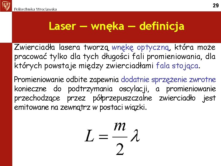 29 Laser — wnęka — definicja Zwierciadła lasera tworzą wnękę optyczną, która może pracować