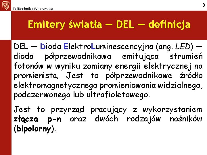 3 Emitery światła — DEL — definicja DEL — Dioda Elektro. Luminescencyjna (ang. LED)