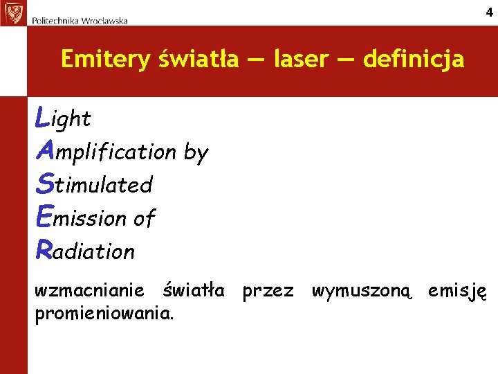 4 Emitery światła — laser — definicja Light Amplification by Stimulated Emission of Radiation