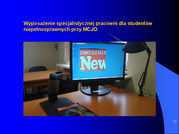 Wyposażenie specjalistycznej pracowni dla studentów niepełnosprawnych przy MCJO 10 