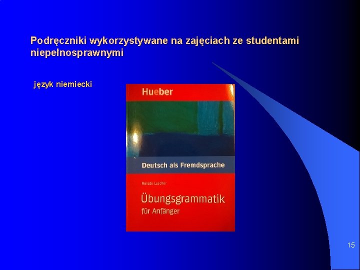Podręczniki wykorzystywane na zajęciach ze studentami niepełnosprawnymi język niemiecki 15 