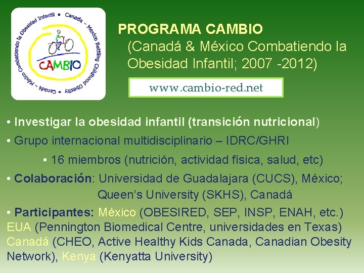 PROGRAMA CAMBIO (Canadá & México Combatiendo la Obesidad Infantil; 2007 -2012) www. cambio-red. net