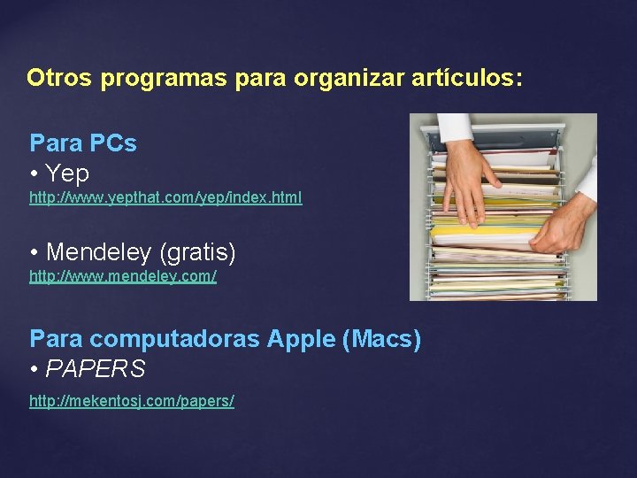 Otros programas para organizar artículos: Para PCs • Yep http: //www. yepthat. com/yep/index. html