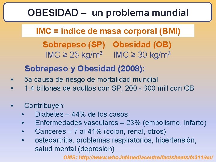 OBESIDAD – un problema mundial IMC = índice de masa corporal (BMI) Sobrepeso (SP)