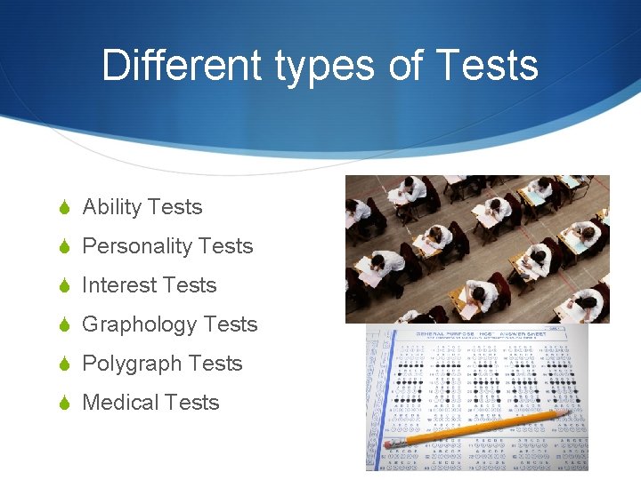 Different types of Tests S Ability Tests S Personality Tests S Interest Tests S