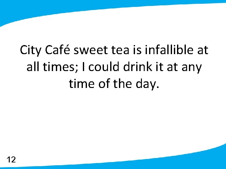 City Café sweet tea is infallible at all times; I could drink it at