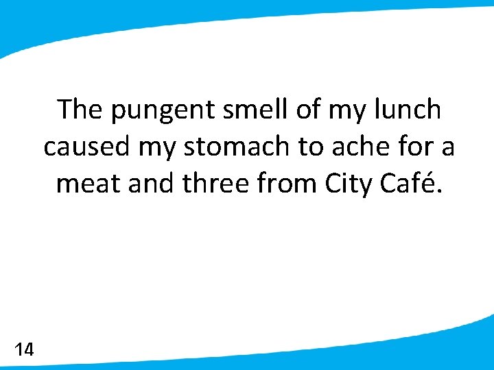 The pungent smell of my lunch caused my stomach to ache for a meat