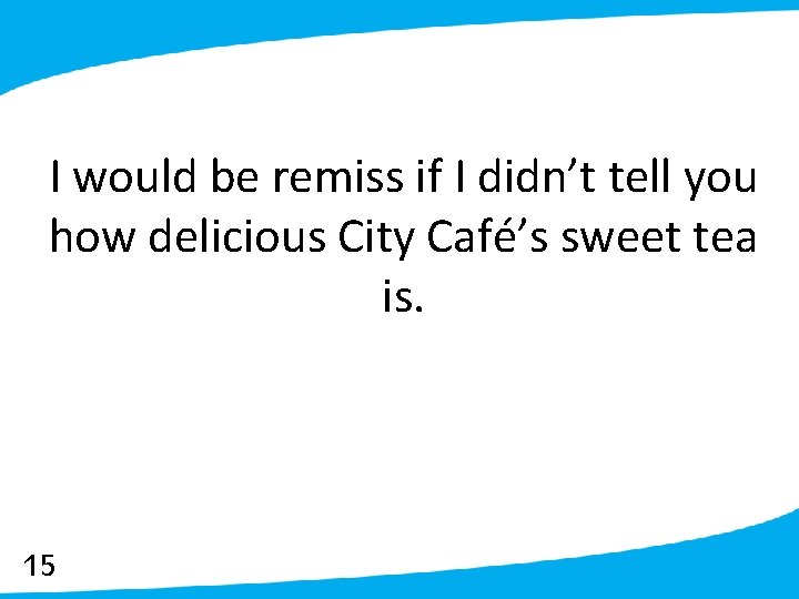 I would be remiss if I didn’t tell you how delicious City Café’s sweet