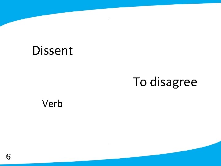 Dissent To disagree Verb 6 