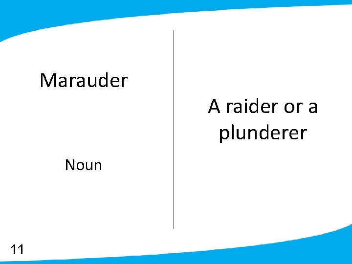 Marauder Noun 11 A raider or a plunderer 
