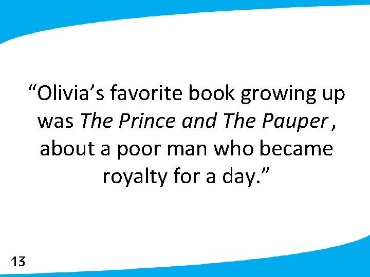 “Olivia’s favorite book growing up was The Prince and The Pauper , about a
