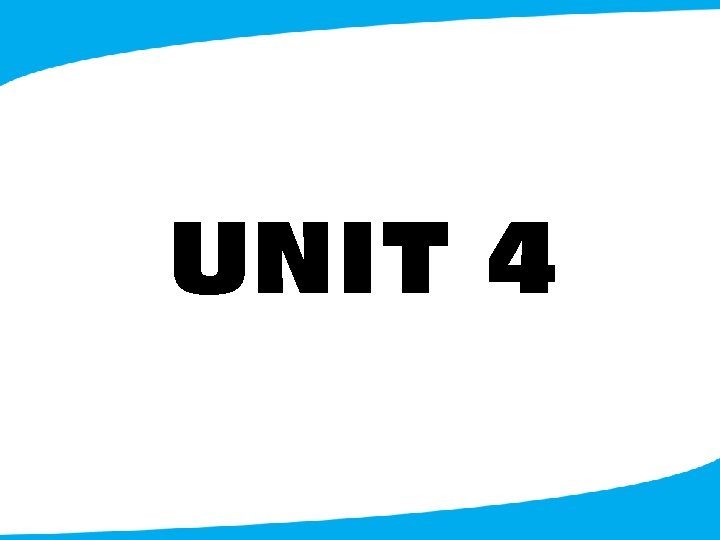 UNIT 4 
