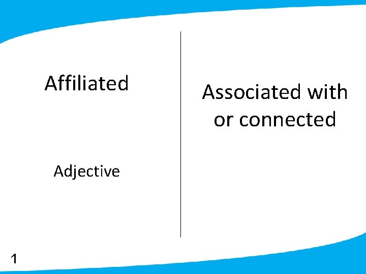 Affiliated Adjective 1 Associated with or connected 