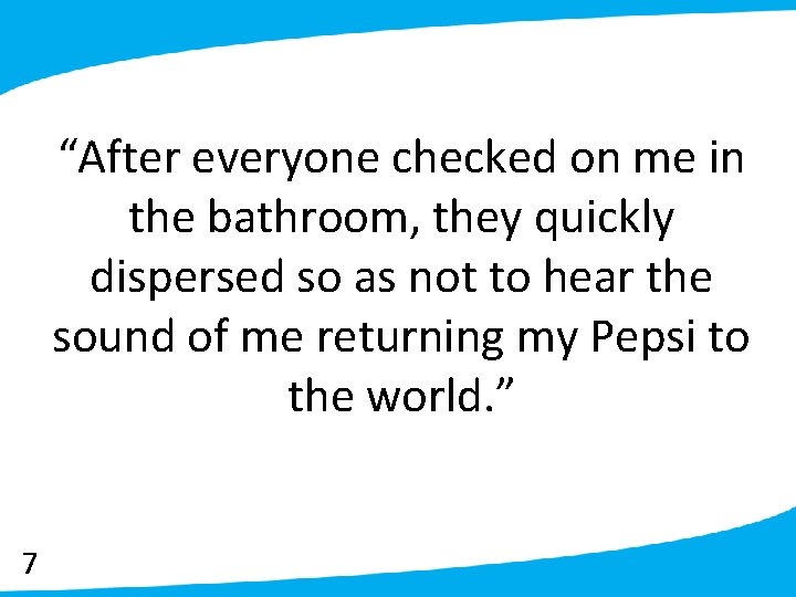 “After everyone checked on me in the bathroom, they quickly dispersed so as not