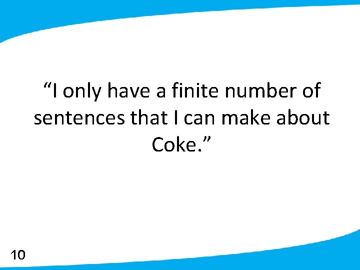 “I only have a finite number of sentences that I can make about Coke.