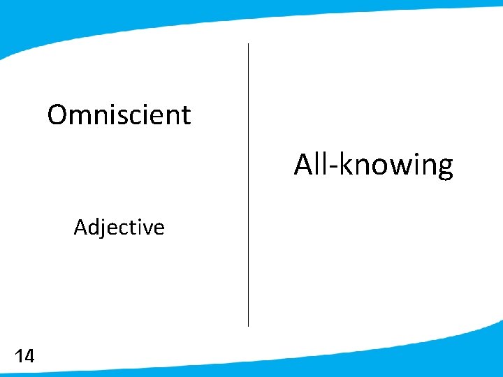 Omniscient All-knowing Adjective 14 