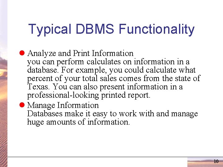 Typical DBMS Functionality l Analyze and Print Information you can perform calculates on information
