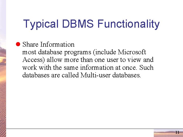 Typical DBMS Functionality l Share Information most database programs (include Microsoft Access) allow more