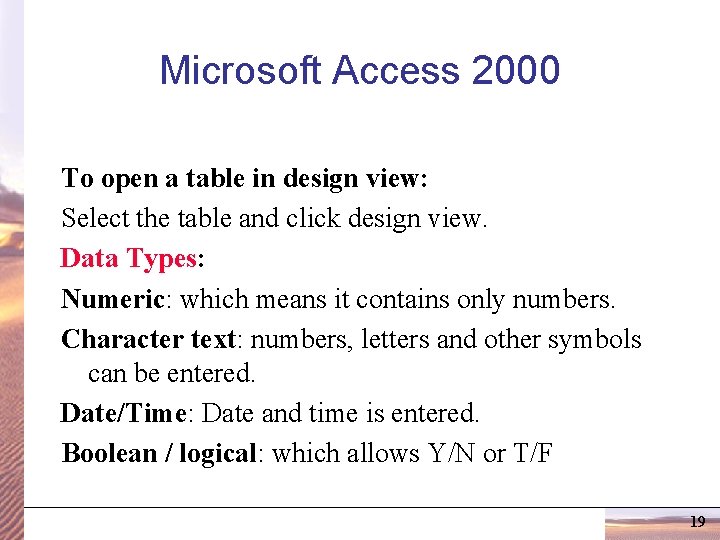 Microsoft Access 2000 To open a table in design view: Select the table and