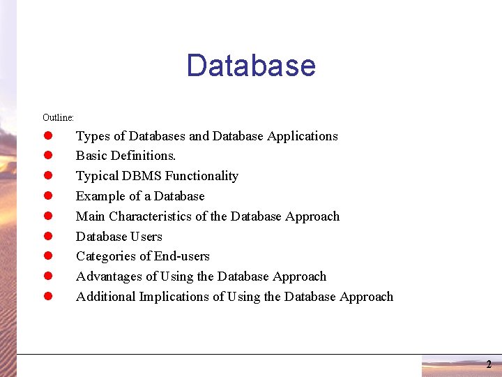 Database Outline: l l l l l Types of Databases and Database Applications Basic
