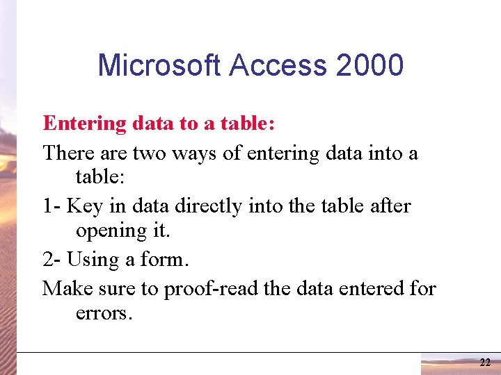 Microsoft Access 2000 Entering data to a table: There are two ways of entering