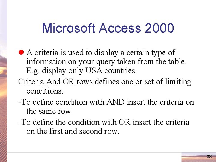 Microsoft Access 2000 l A criteria is used to display a certain type of
