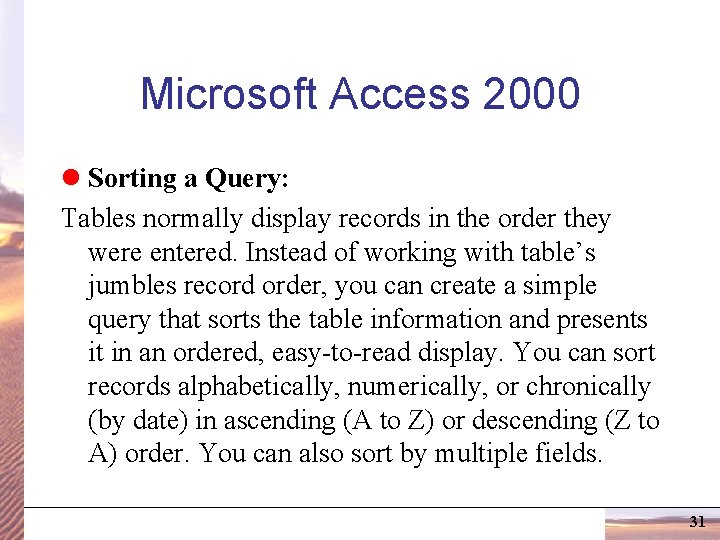 Microsoft Access 2000 l Sorting a Query: Tables normally display records in the order