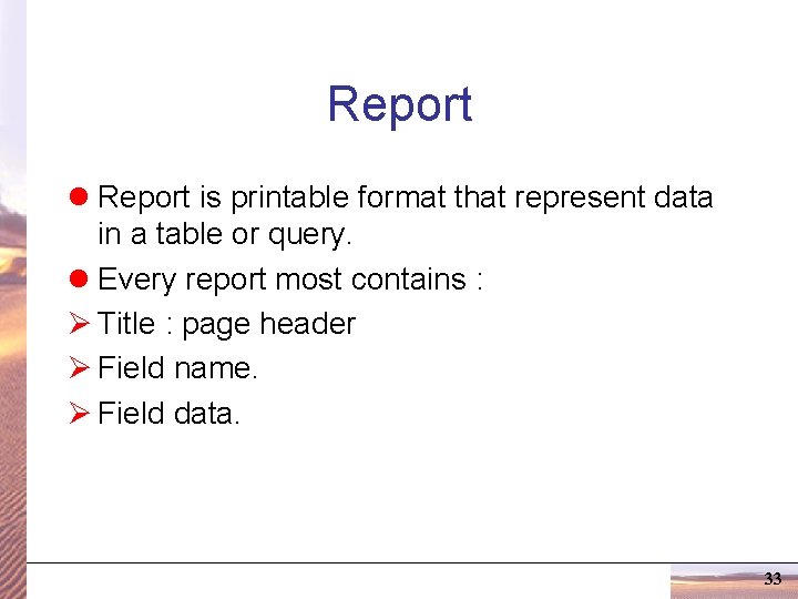 Report l Report is printable format that represent data in a table or query.